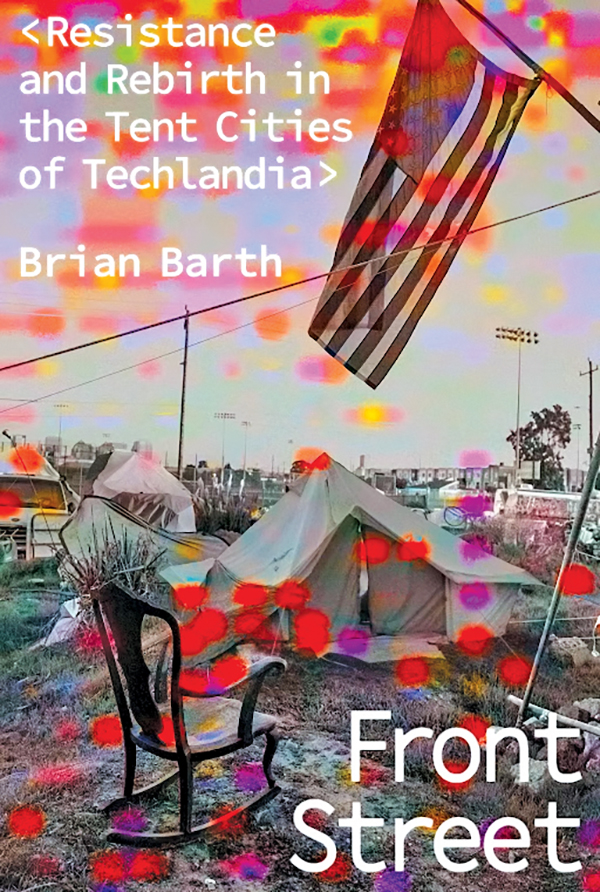 Front Street: Resistance and Rebirth in the Tent Cities of Techlandia.