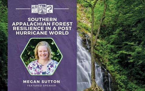 Speaker Megan Sutton leads a team of forest and freshwater specialists working in the Southern Blue Ridge.
