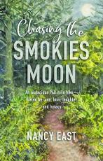 Chasing the Smokies Moon by Nancy East